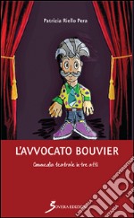 L'avvocato Bouvier. Commedia teatrale in tre atti libro