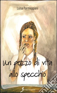 Un pezzo di vita allo specchio libro