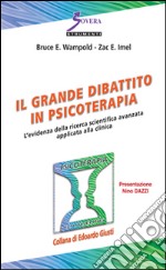 Il grande dibattito in psicoterapia. L'evidenza della ricerca scientifica avanzata applicata alla clinica