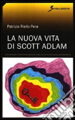 La nuova vita di Scott Adlam libro