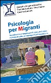 Psicologia per migranti libro di Anagnostopoulos Katerina Barbuto Florinda Cabras Vera