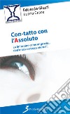 Con-tatto con l'assoluto. La finitudine come angoscia... dell'unica certezza eterna libro