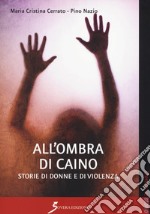 All'ombra di Caino. Storie di donne e di violenze libro