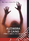 All'ombra di Caino. Storie di donne e di violenze libro