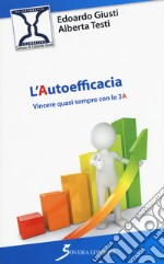 L'autoefficacia. Vincere quasi sempre con le 3 A libro