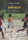 Giocacalcio. Sistema I.S.F. Individual School Football libro di Ripani Gianluca