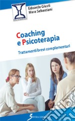 Coaching e psicoterapia. Trattamenti brevi complementari libro