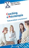 Coaching e psicoterapia. Trattamenti brevi complementari libro di Giusti Edoardo Sebastiani Mara