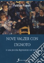 Nove valzer con l'ignoto e una piccola digressione sul tempo libro