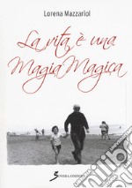 La vita è una magia magica