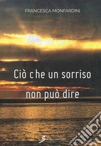 Ciò che un sorriso non può dire libro