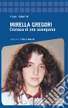 Mirella Gregori. Cronaca di una scomparsa libro
