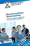 Microcounseling e microcoaching. Manuale operativo di strategie brevi per la motivazione al cambiamento libro