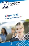 L'assertività. Vincere quasi sempre con le 3 A libro