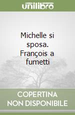 Michelle si sposa. François a fumetti libro