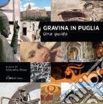 Gravina in Puglia. Una guida