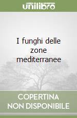 I funghi delle zone mediterranee
