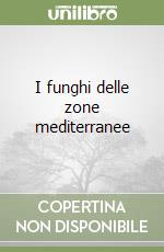 I funghi delle zone mediterranee libro