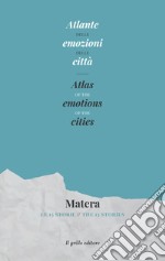 Atlante delle emozioni delle città. Matera. Le 15 storie- Atlas of the emotions of the cities. Matera. The 15 stories libro