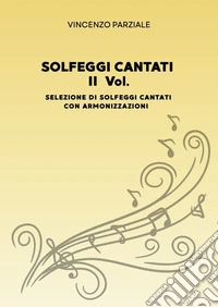 Solfeggi cantati. Vol. 2: Selezione di solfeggi cantati con armonizzazioni libro