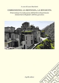 L'abbandono, la restanza, la rinascita. Primi studi per la realizzazione dell'Archivio del patrimonio immateriale di Roghudi e dell'Area grecanica