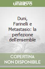 Duni, Farinelli e Metastasio: la perfezione dell'ensemble libro