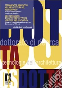 Permanenze e innovazioni nell'architettura del Mediterraneo. Ricerca, interdiscipLinarità e confronto di metodi. Ediz. italiana e inglese