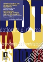 Permanenze e innovazioni nell'architettura del Mediterraneo. Ricerca, interdiscipLinarità e confronto di metodi. Ediz. italiana e inglese libro