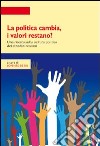 La politica cambia, i valori restano? Una ricerca quantitativa e qualitativa sulla cultura politica in Toscana libro