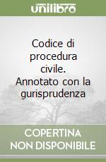 Codice di procedura civile. Annotato con la gurisprudenza libro