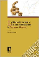 La filiera del tartufo e la sua valorizzazione in Toscana e Abruzzo libro