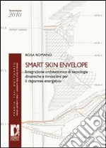 Smrt Skin Envelope. Integrazione architettonica di tecnologie dinamiche e innovative per il risparmio energetico libro