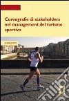 Coreografie di Stakeholders nel management del turismo sportivo libro di Romiti Anna