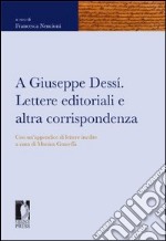 A Giuseppe Dessì. Lettere editoriali e altra corrispondenza libro