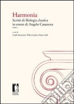 Harmonia. Scritti di filologia classica in onore di Angelo Casanova libro