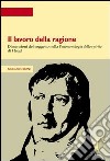 Lavoro della ragione. Dimensioni del soggetto nella fenomenologia dello spirito di Hegel libro