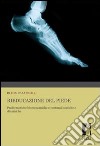 Rieducazione del piede. Problematiche biomeccaniche e posturali statiche e dinamiche libro di Martinelli Elena