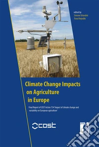 Climate change impacts on agriculture in Europe. Final report of COST Action 734 'Impact of climate change and variability on European agriculture' libro