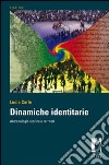 Dinamiche identitarie. Antropologia storica e territori libro di Carle Lucia