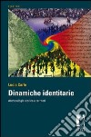 Dinamiche identitarie. Antropologia storica e territori libro