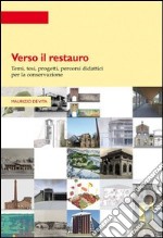 Verso il restauro. Temi, tesi, progetti per la conservazione libro