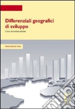 Differenziali geografici di sviluppo. Una ricostruzione libro