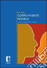 Corpo vivente mondo. Aristotele e Merleau-Ponty a confronto libro