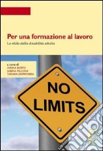 Per una formazione al lavoro. Le sfide della disabilità adulta libro