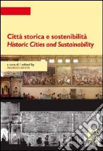 Città storica e sostenibilità-Historic cities and sustainability. Ediz. bilingue libro