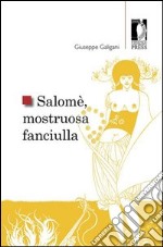 Salomè, mostruosa fanciulla