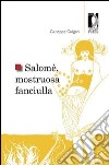 Salomè, mostruosa fanciulla libro