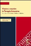 Vivere e morire in terapia intensiva. Quotidianità in bioetica e medicina palliativa libro