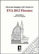 Electronic imaging & the visual arts. EVA 2012 Florence libro