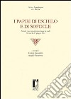 I papiri di Eschilo e di Sofocle. Atti del Convegno internazionale di studi (Firenze, 14-15 giugno 2012) libro